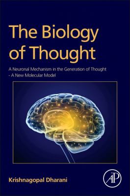 The Biology of Thought : A Neuronal Mechanism in the Generation of Thought - a New Molecular Model
