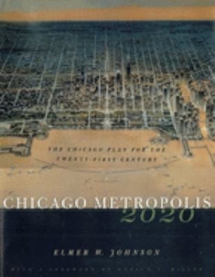 Chicago Metropolis 2020 : The Chicago Plan for the Twenty-First Century