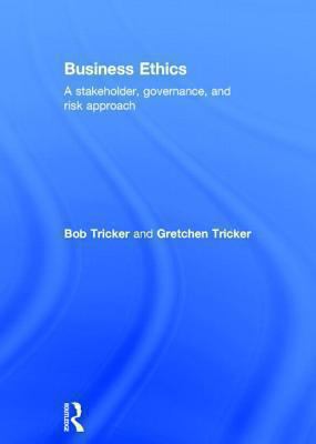 Business Ethics : A Stakeholder, Governance and Risk Approach
