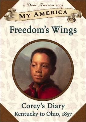 Freedom's Wings : Corey's Kentucky to Ohio 1857
