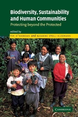 Biodiversity, Sustainability and Human Communities : Protecting Beyond the Protected