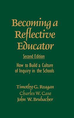 Becoming a Reflective Educator : How to Build a Culture of Inquiry in the Schools