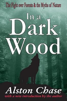 In a Dark Wood : A Critical History of the Fight over Forests