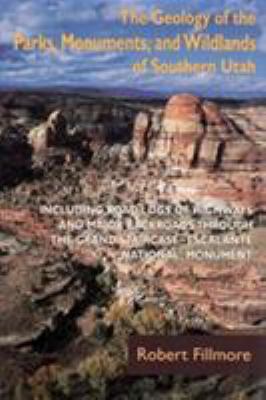 The Geology of the Parks, Monuments, and Wildlands of Southern Utah