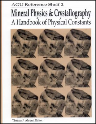 Mineral Physics and Crystallography : A Handbook of Physical Constants