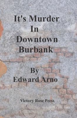 Its Murder in Downtown Burbank