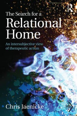The Search for a Relational Home : An Intersubjective View of Therapeutic Action
