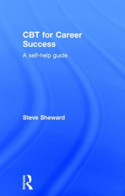 CBT for Career Success : A Self-Help Guide