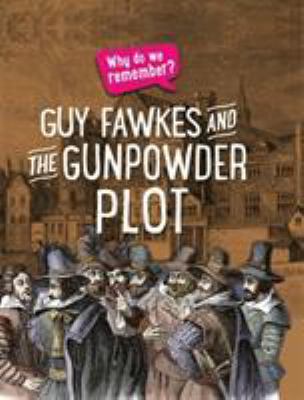 Why Do We Remember?: Guy Fawkes and the Gunpowder Plot