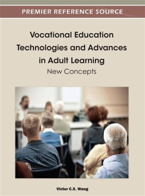 Vocational Education Technologies and Advances in Adult Learning : New Concepts