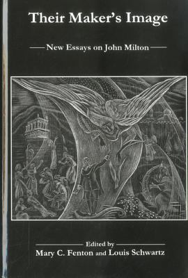 Their Maker's Image : New Essays on John Milton