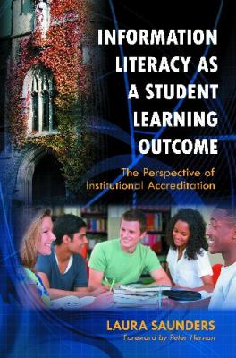 Information Literacy as a Student Learning Outcome : The Perspective of Institutional Accreditation