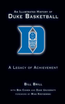An Illustrated History of Duke Basketball : A Legacy of Achievement