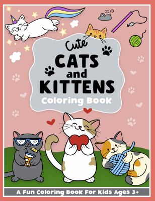 Cute Cats and Kittens Coloring and Workbook : Cute Animals, Baby Animals, for Preschool Girls and Boys Toddlers and Kids Ages 3-5