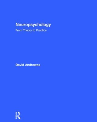 Neuropsychology : From Theory to Practice