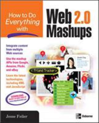 How to Do Everything with Web 2. 0 Mashups