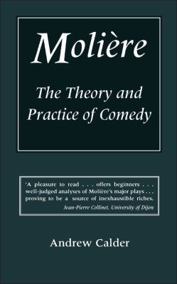 Molière : The Theory and Practice of Comedy