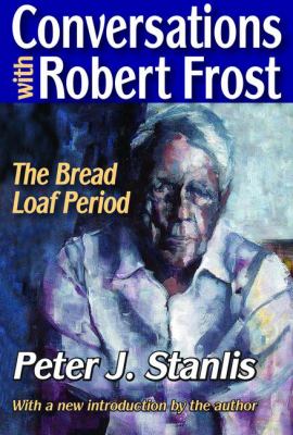 Conversations with Robert Frost : The Bread Loaf Period