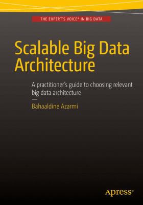 Progressive Big Data Architecture : A Practitioners Guide to Choosing Relevant Big Data Architecture