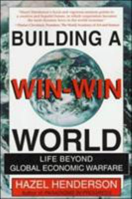 Building a Win-Win World : Life Beyond Global Economic Warfare