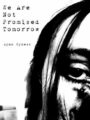 We Are Not Promised Tomorrow