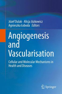 Angiogenesis and Vascularisation : Cellular and Molecular Mechanisms in Health and Diseases