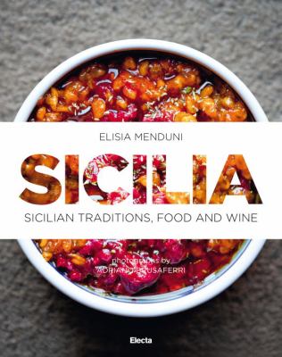 Sicilia : Sicilian Traditions, Food and Wine