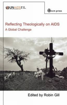 Reflecting Theologically on AIDS : A Global Challenge