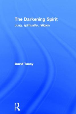 The Darkening Spirit : Jung, Spirituality, Religion