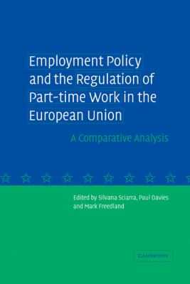 Employment Policy and the Regulation of Part-Time Work in the European Union : A Comparative Analysis