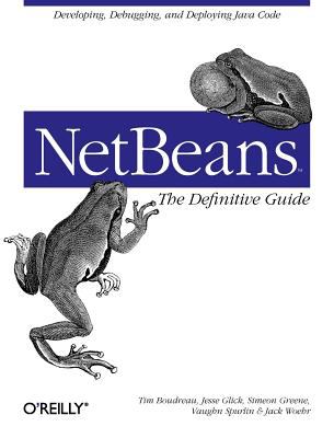 NetBeans: the Definitive Guide : Developing, Debugging, and Deploying Java Code