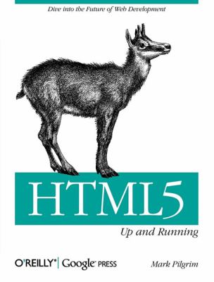 HTML5: up and Running : Dive into the Future of Web Development