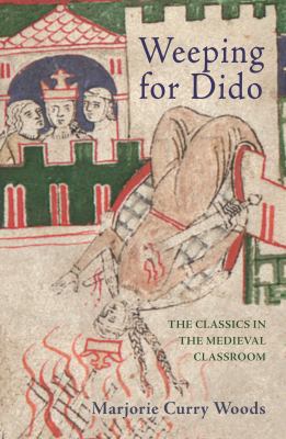 Weeping for Dido : The Classics in the Medieval Classroom