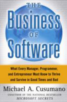The Business of Software : What Every Manager, Programmer, and Entrepreneur Must Know to Thrive and Survive in Good Times and Bad