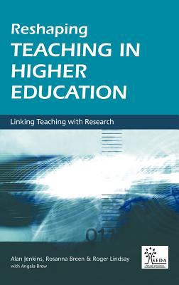 Reshaping Teaching in Higher Education : A Guide to Linking Teaching with Research