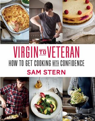 Virgin to Veteran : How to Get Cooking with Confidence