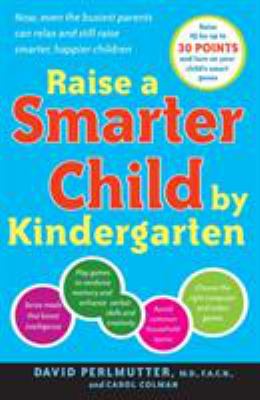 Raise a Smarter Child by Kindergarten : Raise IQ by up to 30 Points and Turn on Your Child's Smart Genes