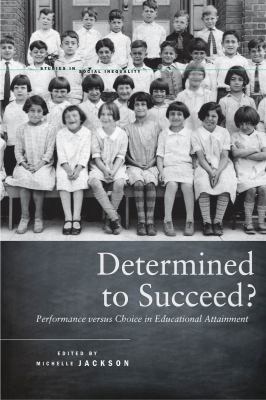 Determined to Succeed? : Performance Versus Choice in Educational Attainment