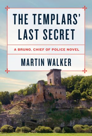 The Templars' Last Secret : A Bruno, Chief of Police Novel