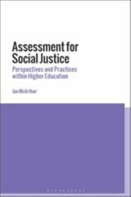Assessment for Social Justice : Perspectives and Practices Within Higher Education