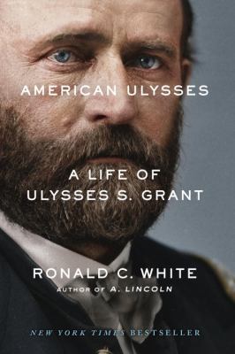 American Ulysses : A Life of Ulysses S. Grant