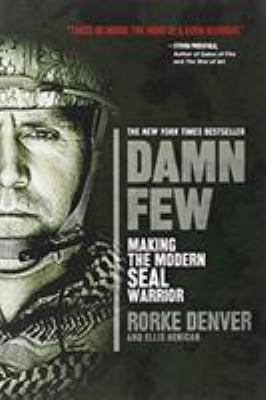 Damn Few : Making the Modern SEAL Warrior
