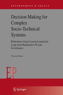 Decision Making for Complex Socio-Technical Systems : Robustness from Lessons Learned in Long-Term Radioactive Waste Governance