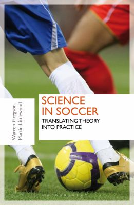 Science in Soccer : Translating Theory into Practice