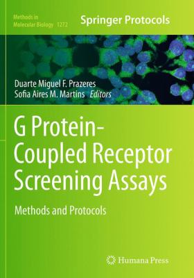 G Protein-Coupled Receptor Screening Assays : Methods and Protocols