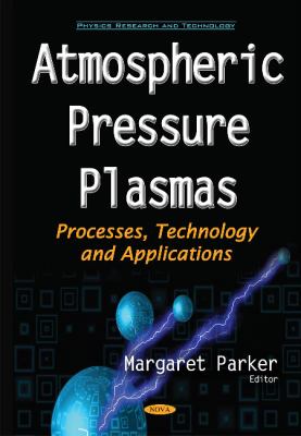 Atmospheric Pressure Plasmas : Processes, Technology and Applications