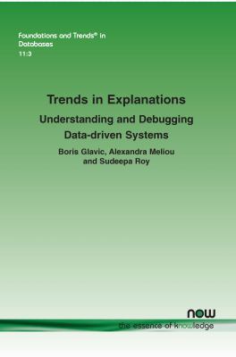 Trends in Explanations : Understanding and Debugging Data-Driven Systems