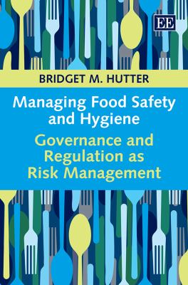 Managing Food Safety and Hygiene : Governance and Regulation As Risk Management