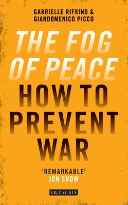The Fog of Peace : How to Prevent War