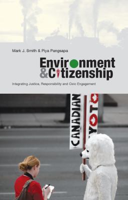Environment and Citizenship : Integrating Justice, Responsibility and Civic Engagement